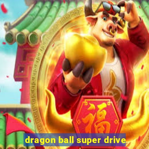 dragon ball super drive